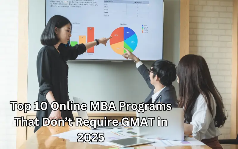 Top 10 Online MBA Programs That Don’t Require GMAT in 2025